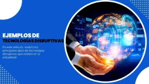 Lee más sobre el artículo 17 ejemplos de tecnologías disruptivas ¡Explora el presente-futuro!